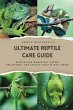 The Ultimate Reptile Care Guide - Bild 1