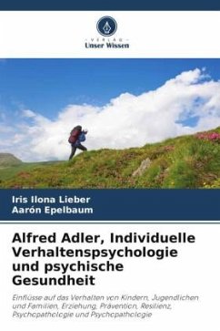 Alfred Adler, Individuelle Verhaltenspsychologie und psychische Gesundheit - Lieber, Iris Ilona;Epelbaum, Aarón