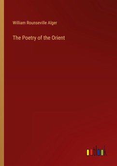 The Poetry of the Orient - Alger, William Rounseville