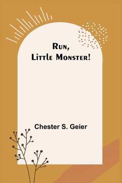 Run, Little Monster! - Geier, Chester S.