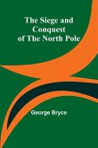 The Siege and Conquest of the North Pole