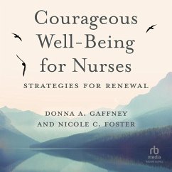 Courageous Well-Being for Nurses - Gaffney, Donna A; Foster, Nicole C