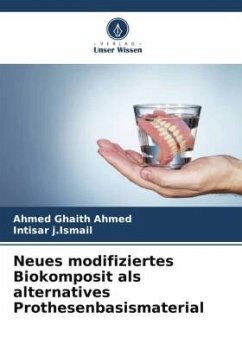 Neues modifiziertes Biokomposit als alternatives Prothesenbasismaterial - Ghaith Ahmed, Ahmed;j.Ismail, Intisar