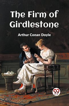 The Firm Of Girdlestone - Doyle, Arthur Conan