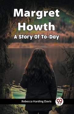 Margret Howth A Story Of To-Day - Davis, Rebecca Harding