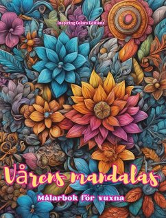 Vårens mandalas   Målarbok för vuxna   Anti-stress-mönster som uppmuntrar till kreativitet - Editions, Inspiring Colors