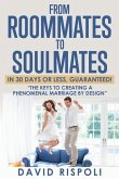 From Roommates to Soulmates in 30 Days or Less, Guaranteed!