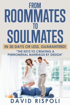 From Roommates to Soulmates in 30 Days or Less, Guaranteed! - Rispoli, David