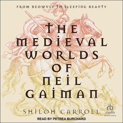 The Medieval Worlds of Neil Gaiman - Carroll, Shiloh