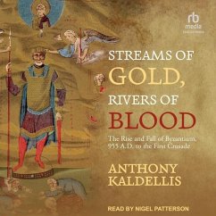 Streams of Gold, Rivers of Blood - Kaldellis, Anthony