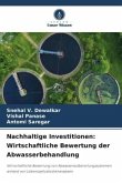 Nachhaltige Investitionen: Wirtschaftliche Bewertung der Abwasserbehandlung