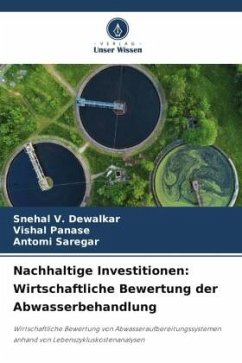 Nachhaltige Investitionen: Wirtschaftliche Bewertung der Abwasserbehandlung - Dewalkar, Snehal V.;Panase, Vishal;Saregar, Antomi