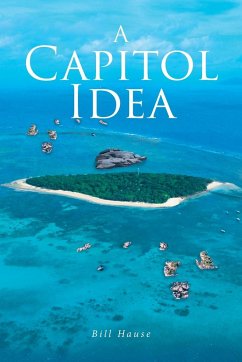 A Capitol Idea - Hause, Bill