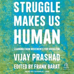 Struggle Makes Us Human - Prashad, Vijay
