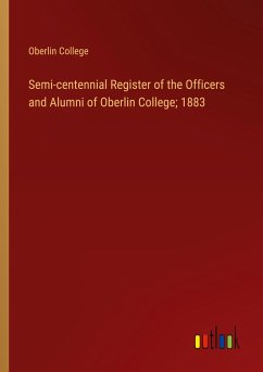 Semi-centennial Register of the Officers and Alumni of Oberlin College; 1883 - College, Oberlin