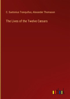 The Lives of the Twelve Cæsars