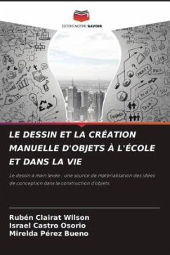 LE DESSIN ET LA CRÉATION MANUELLE D'OBJETS À L'ÉCOLE ET DANS LA VIE - Clairat Wilson, Rubén;Castro Osorio, Israel;Pérez Bueno, Mirelda