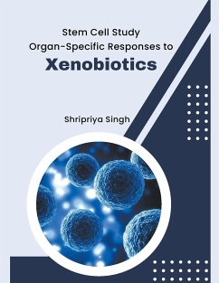 Stem Cell Study Organ-Specific Responses to Xenobiotics - Singh, Shripriya