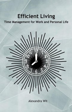 Efficient Living - Time Management for Work and Personal Life - Wit, Alexandra