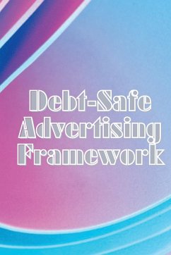 Debt-Safe Advertising Framework - Roche, Paula J.