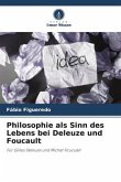 Philosophie als Sinn des Lebens bei Deleuze und Foucault