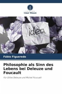 Philosophie als Sinn des Lebens bei Deleuze und Foucault - Figueredo, Fábio