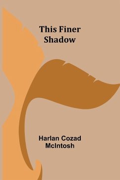 This Finer Shadow - McIntosh, Harlan Cozad