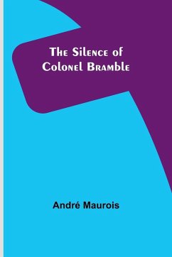 The Silence of Colonel Bramble - Maurois, André