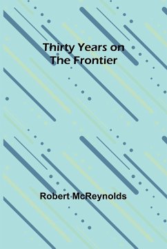 Thirty Years on the Frontier - Mcreynolds, Robert