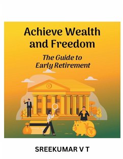 Achieve Wealth and Freedom - Sreekumar, V T