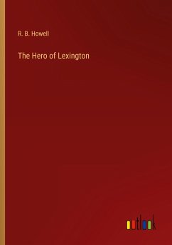 The Hero of Lexington - Howell, R. B.