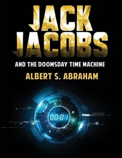 Jack Jacobs and the Doomsday Time Machine - Abraham, Albert S