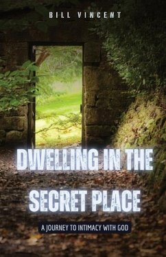 Dwelling in the Secret Place - Vincent, Bill