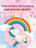 Unicornios divertidos - Libro de colorear para niños - Escenas creativas y divertidas de risueños unicornios
