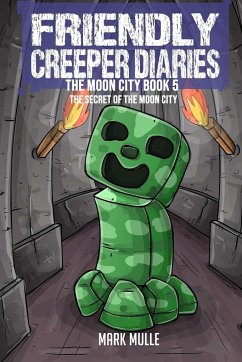 The Friendly Creeper Diaries The Moon City Book 5 - Mulle, Mark