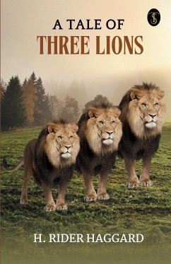 A Tale Of Three Lions - Haggard, H. Rider