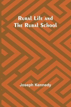 Rural Life and the Rural School - Kennedy, Joseph