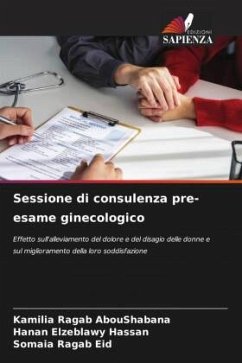 Sessione di consulenza pre-esame ginecologico - AbouShabana, Kamilia Ragab;Hassan, Hanan Elzeblawy;Eid, Somaia Ragab