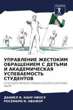 UPRAVLENIE ZhESTOKIM OBRAShhENIEM S DET'MI I AKADEMIChESKAYa USPEVAEMOST' STUDENTOV - KANU-NVOSU, DANIEL I.;NVOFOR, ROSEMARI I.