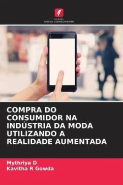 COMPRA DO CONSUMIDOR NA INDÚSTRIA DA MODA UTILIZANDO A REALIDADE AUMENTADA - D, Mythriya;Gowda, Kavitha R