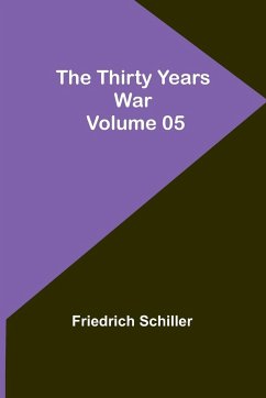 The Thirty Years War - Volume 05 - Schiller, Friedrich