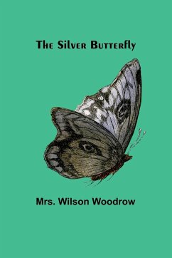 The Silver Butterfly - Woodrow, Wilson