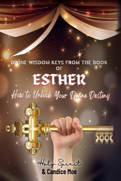 Divine Wisdom Keys from the Book of Esther - Moe, Candice