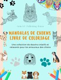 Mandalas de Chiens Livre de coloriage Des mandalas canins anti-stress et relaxants pour encourager la créativité