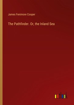 The Pathfinder. Or, the Inland Sea - Cooper, James Fenimore
