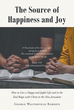 The Source of Happiness and Joy - Roberts, George Walterfield