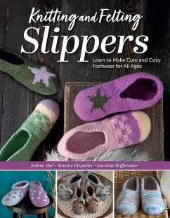 Knitting and Felting Slippers - Abel, Sabine; Diepolder, Annette; Hoffmeister, Karoline