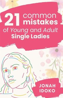 21 Common Mistakes Of Young And Adult Single Ladies - Idoko, Jonah