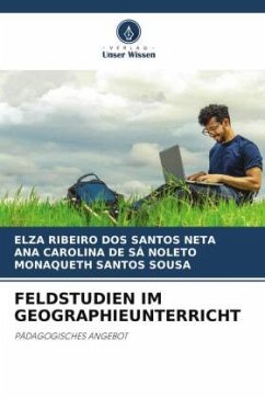 FELDSTUDIEN IM GEOGRAPHIEUNTERRICHT - Ribeiro Dos Santos Neta, Elza;De Sá Noleto, Ana Carolina;Santos Sousa, Monaqueth