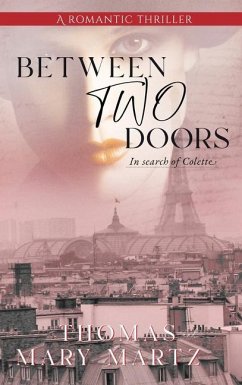 Between Two Doors, In Search Of Colette - Martz, Thomas A; Martz, Mary E